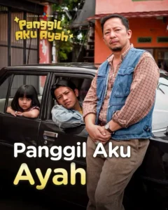 Film Panggil Aku Ayah : Kisah Haru Tentang Arti Seorang Ayah